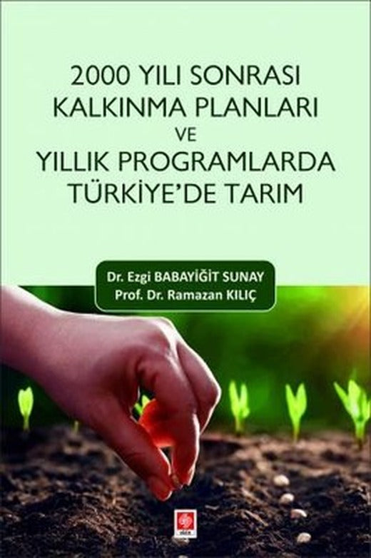 2000 Yılı Sonrası Kalkınma Planları ve Yıllık Programlarda Türkiye'de Tarım | Ekin Basım Yayın