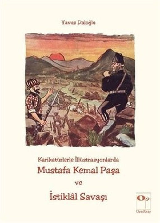 Karikatürlerle İlistürasyonlarda Mustafa Kemal Paşa ve İstiklal Savaşı | Opus Kitap