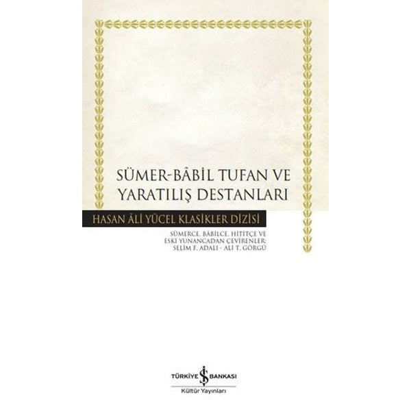 Sümer - Babil Tufan ve Yaratılış Destanları - Hasan Ali Yücel Klasikler | İş Bankası Kültür Yayınları (Ciltli)