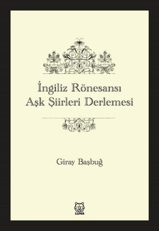 İngiliz Rönesansı Aşk Şiirleri Derlemesi | Luna Yayınları