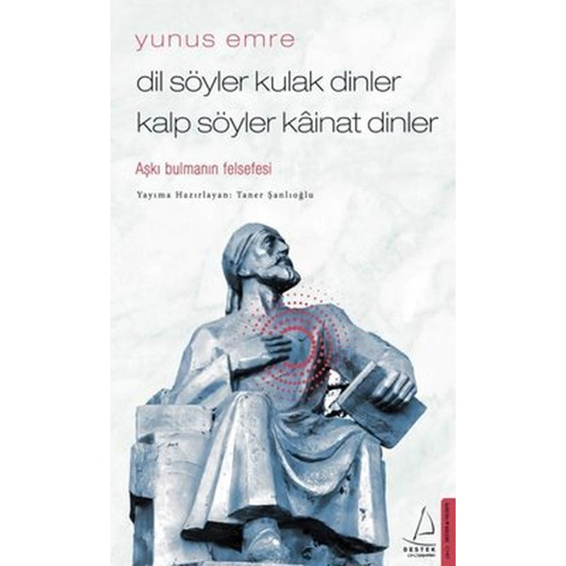 Dil Söyler Kulak Dinler Kalp Söyler Kainat Dinler-Aşkı Bulmanın Felsefesi | Destek Yayınları