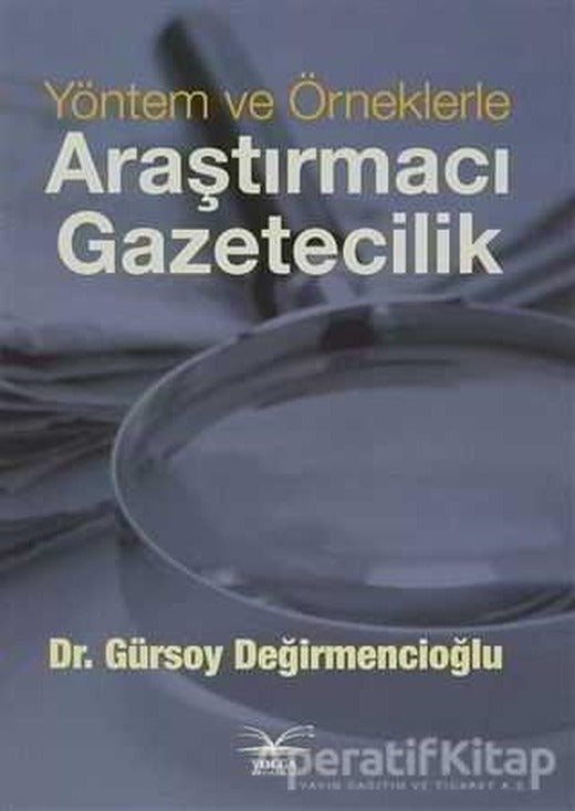 Yöntem ve Örneklerle Araştırmacı Gazetecilik - Gürsoy Değirmencioğlu - Volga Yayıncılık