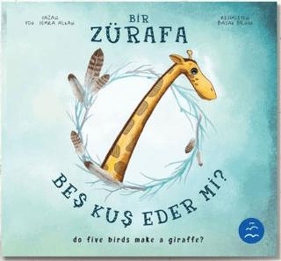 Bir Zürafa Beş Kuş Eder Mi? - Do Five Birds Make A Giraffe? | Multibem Yayınları (Ciltli)