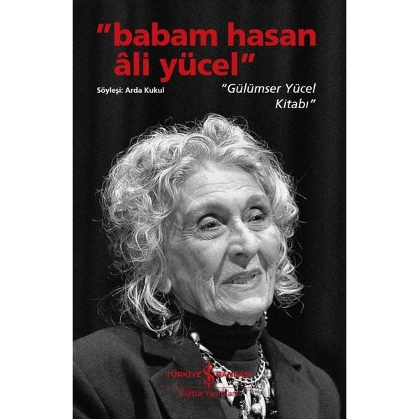 Babam Hasan Ali Yücel - Gülümser Yücel Kitabı | İş Bankası Kültür Yayınları