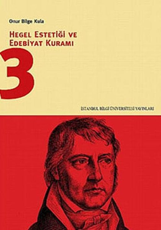 Hegel Estetiği ve Edebiyat Kuramı 3 | İstanbul Bilgi Üniv.Yayınları (İnce Kapak)