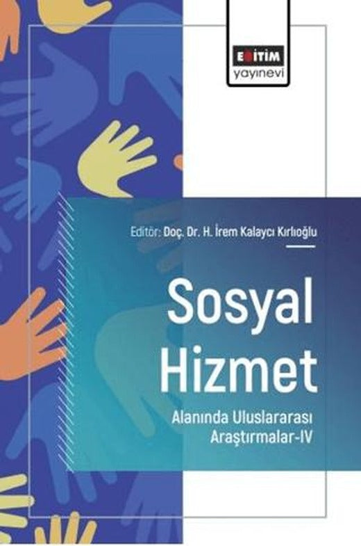 Sosyal Hizmet Alanında Uluslararası Araştırmalar - 4 | Eğitim Yayınevi - Bilimsel Eserler (Ciltsiz)