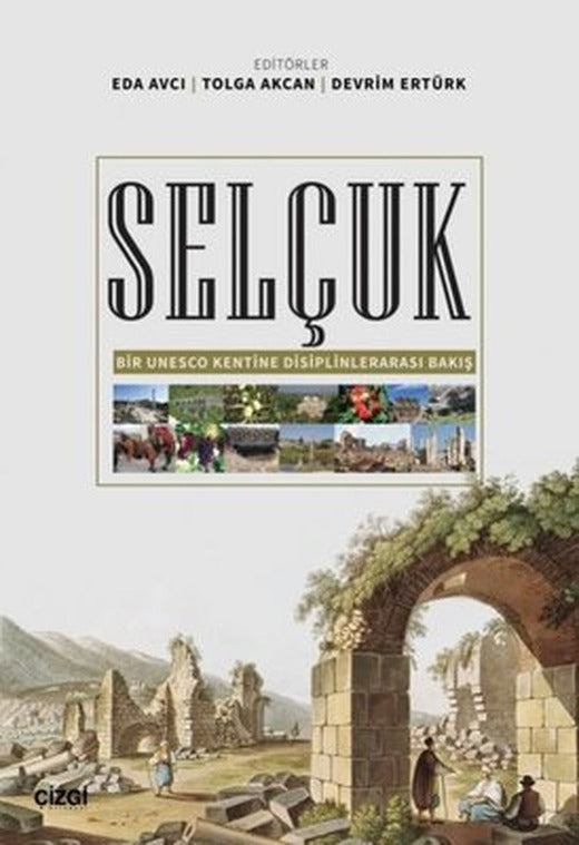 Selçuk - Bir Unesco Kentine Disiplinlerarası Bakış | Çizgi Kitapevi