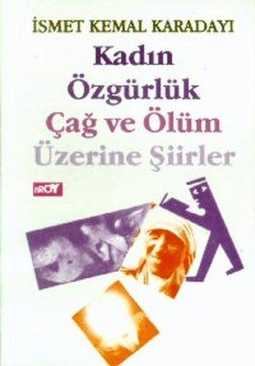 Kadın Özgürlük Çağ ve Ölüm Üzerine Şiirler | Broy Yayınları (Ciltsiz)