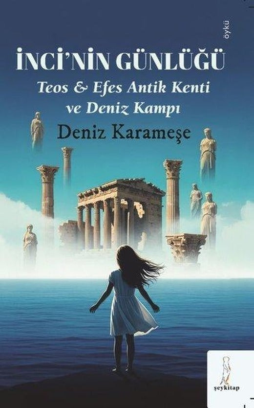 İnci'nin Günlüğü - Teos & Efes Antik Kenti ve Deniz Kampı | ŞEY Kitap (İnce Kapak)