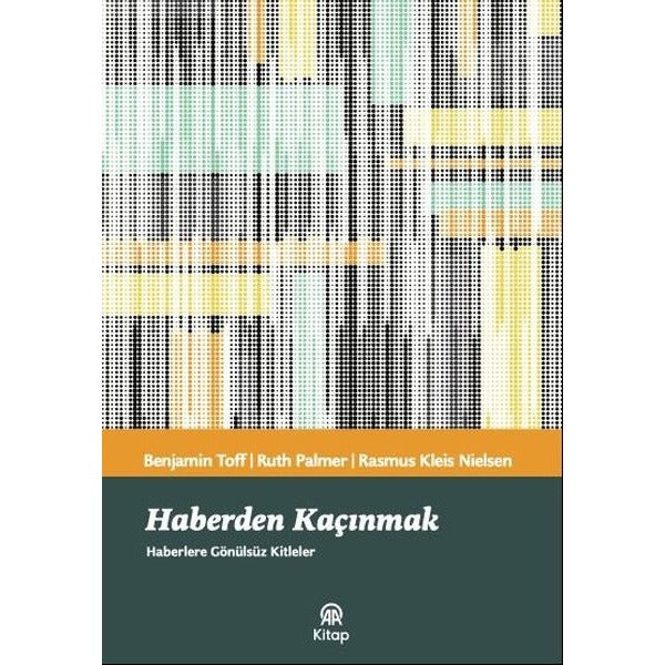 Haberden Kaçınmak - Haberlere Gönülsüz Kitleler | AA Kitap (İnce Kapak)