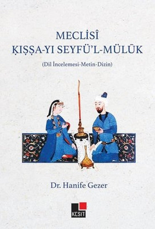 Meclis-i Kıssa-yı Seyfü'l - Mülük (Dil İncelememesi - Metin - Dizin) | Kesit Yayınları