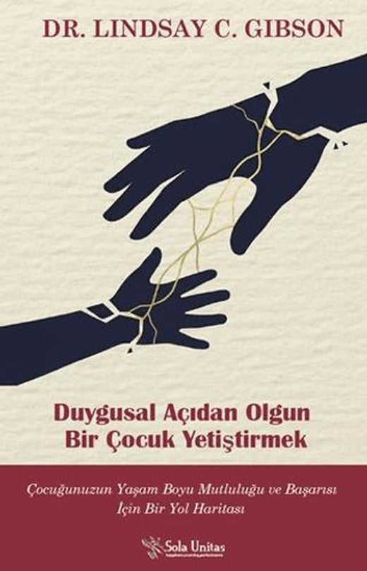 Duygusal Açıdan Olgun Bir Çocuk Yetiştirmek | Sola Unitas (Ciltsiz)