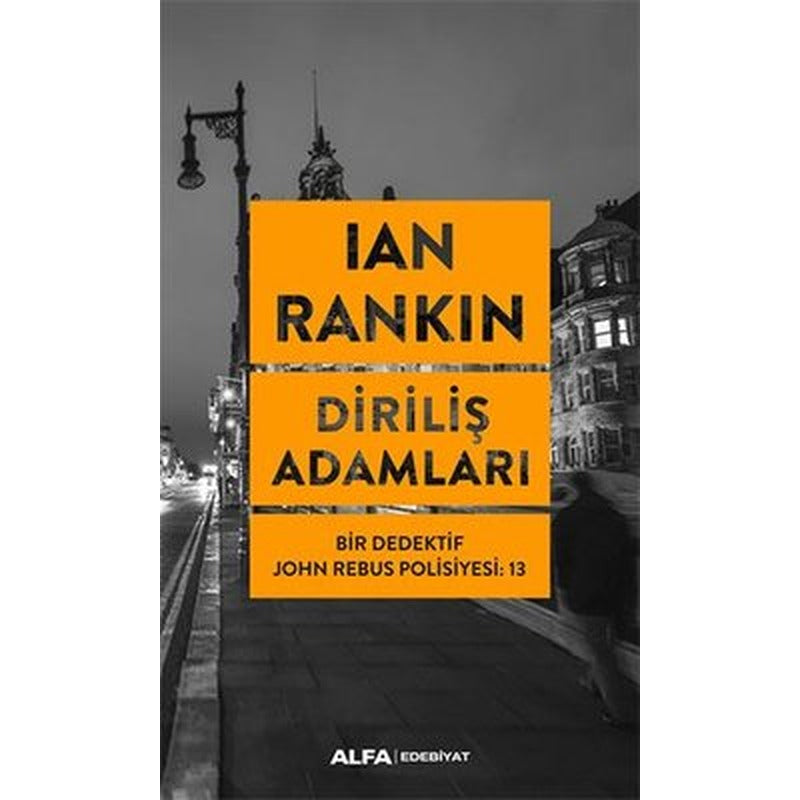 Diriliş Adamları: Bir Dedektif John Rebus Polisiyesi-13 | Alfa Yayınları