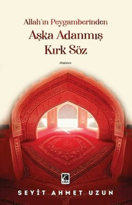 Allah'ın Peygamberinden Aşka Adanmış Kırk Söz | Çıra Yayınları (İnce Kapak)