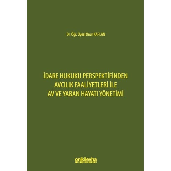 İdare Hukuku Perspektifinden Avcılık Faaliyetleri ile Av ve Yaban Hayatı Yönetimi | On İki Levha Yayınları (Ciltsiz)