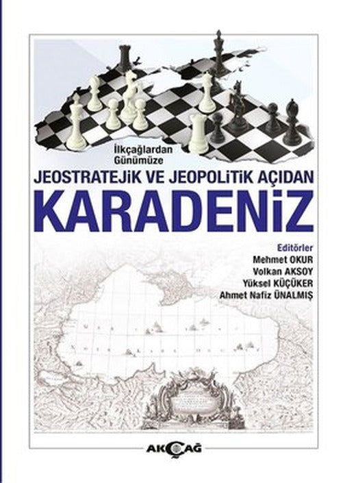 İlkçağlardan Günümüze Jeostratejik ve Jeopolitik Açıdan Karadeniz | Akçağ Yayınları