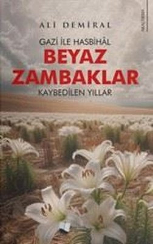 Beyaz Zambaklar - Gazi İle Hasbihal - Kaybedilen Yıllar | Karina Yayınevi (İnce Kapak)