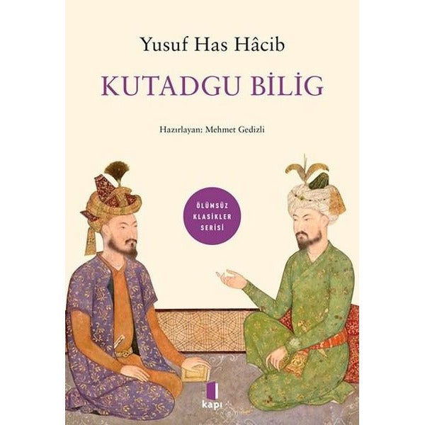 Kutadgu Bilig - Ölümsüz Klasikler Serisi | Kapı Yayınları
