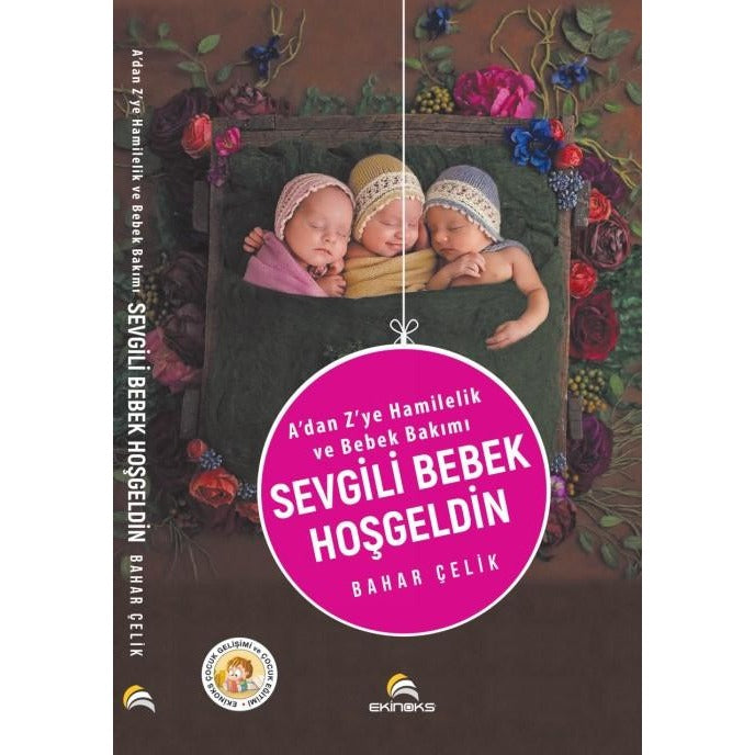 A'dan Z'ye Hamilelik ve Bebek Bakımı - Sevgili Bebek Hoşgeldin | Ekinoks (İnce Kapak)