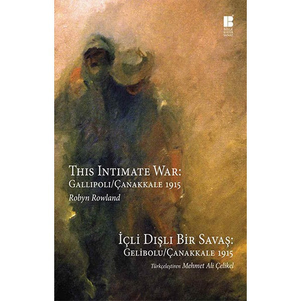 İçli Dışlı Bir Savaş: Gelibolu - Çanakkale 1915 | Bilge Kültür Sanat