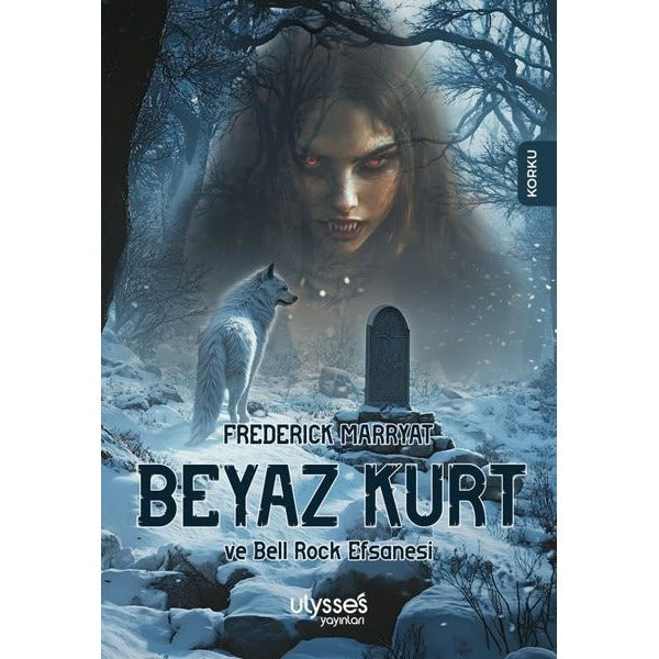 Beyaz Kurt ve Bell Rock Efsanesi | Ulysses Yayınları (İnce Kapak)