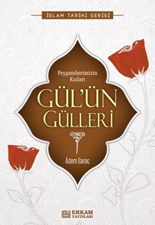Gül'ün Gülleri | Erkam Yayınları (Ciltsiz)