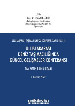 Uluslararası Taşıma Hukuku Konferansları Serisi - II - Uluslararası Deniz Taşımacılığında Güncel Gelişmeler Konferansı Tam Metin Bildiri Kitabı | On İki Levha Yayınları (Ciltsiz)  - Resim 1