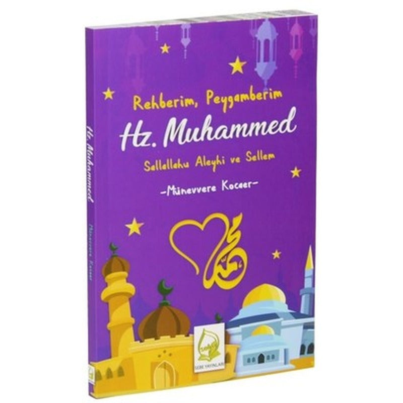 Rehberim Peygamberim Hz. Muhammed Sallallahu Aleyhi ve Sellem | Sebe
