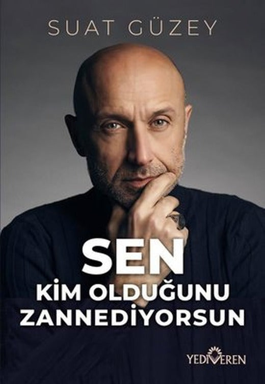 Sen Kim Olduğunu Zannediyorsun | Yediveren Yayınları