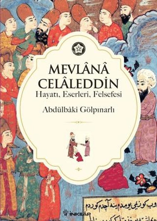 Mevlana Celaleddin (Hayatı, Eserleri, Felsefesi) | İnkılap Kitabevi (Ciltsiz)
