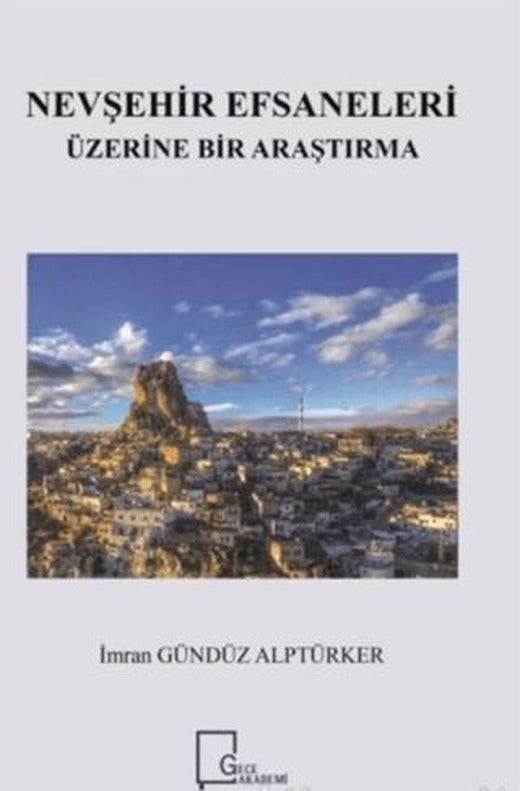 Nevşehir Efsaneleri Üzerine Bir Araştırma | Gece Akademi (Ciltsiz)