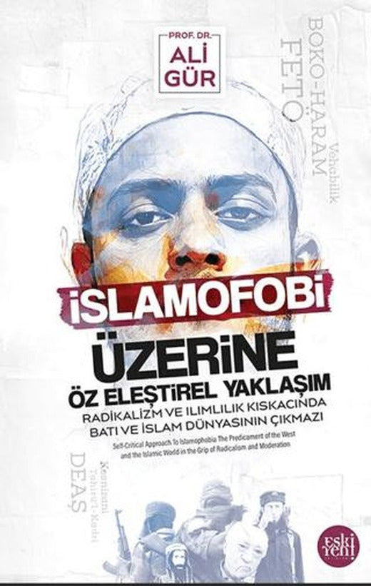 İslamofobi Üzerine Öz Eleştirel Yaklaşım Radikalizm ve Ilımlılık Kıskacında Batı ve İslam Dünyasının Çıkmazı