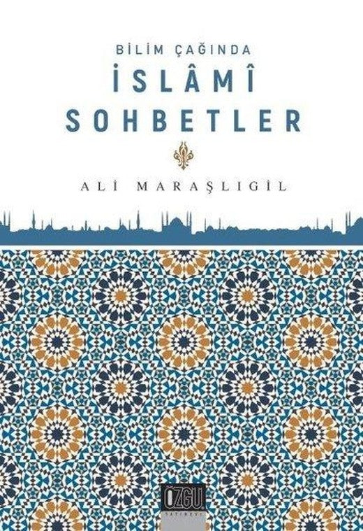 Bilim Çağında İslami Sohbetler | Özgü Yayıncılık (İnce Kapak)