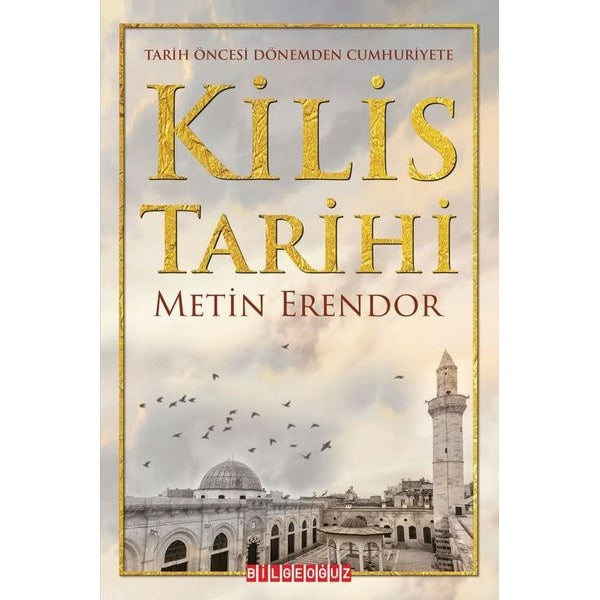 Kilis Tarihi - Tarih Öncesi Dönemden Cumhuriyete | Bilgeoğuz Yayınları