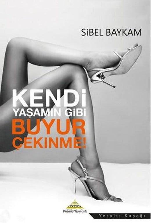 Kendi Yaşamın Gibi Buyur Çekinme
