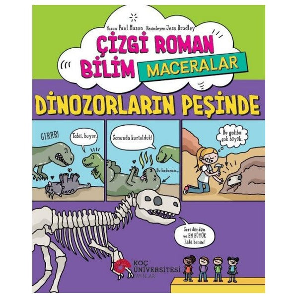 Çizgi Roman Bilim Maceraları - Dinozorların Peşinde | Koç Üniversitesi Yayınları (İnce Kapak)