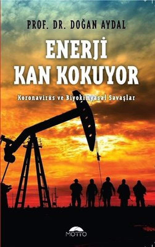 Enerji Kan Kokuyor - Koronavirüs ve Biyokimyasal Savaşlar | Motto Yayınları