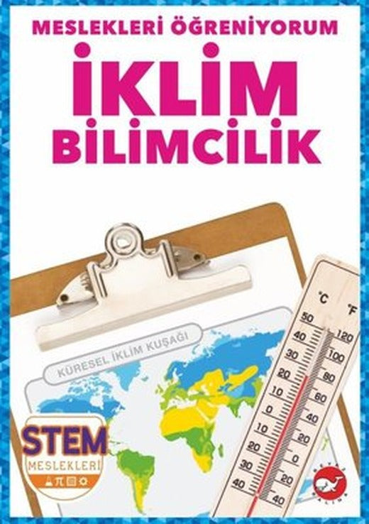 İklim Bilimcilik - Meslekleri Öğreniyorum - STEM Meslekleri | Beyaz Balina Yayınları