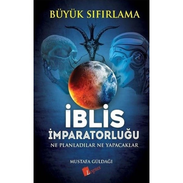 İblis İmparatorluğu Ne Planladılar Ne Yapacaklar - Büyük Sıfırlama | Lopus