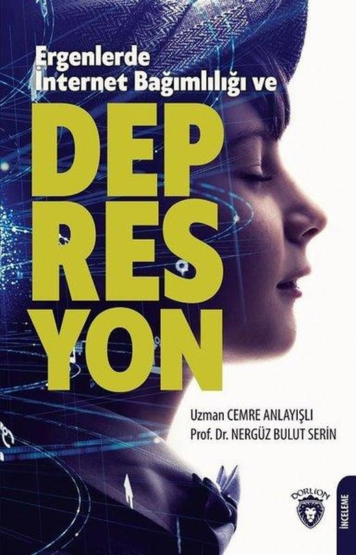 Ergenlerde İnternet Bağımlılığı ve Depresyon | Dorlion Yayınevi (İnce Kapak)
