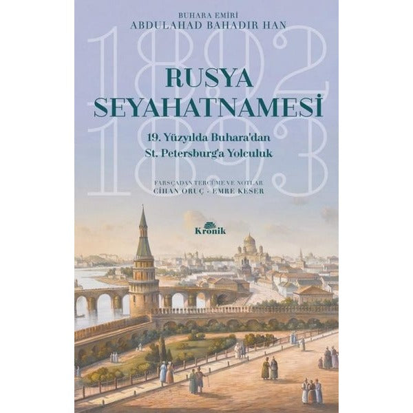 Rusya Seyahatnamesi-19. Yüzyılda Buharadan St. Petersburga Yolculuk | Kronik Kitap