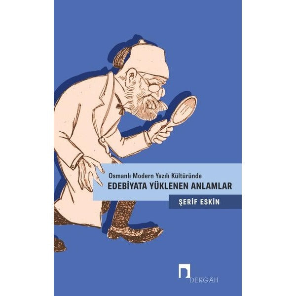 Osmanlı Modern Yazılı Kültüründe Edebiyata Yüklenen Anlamlar | Dergah Yayınları (İnce Kapak)