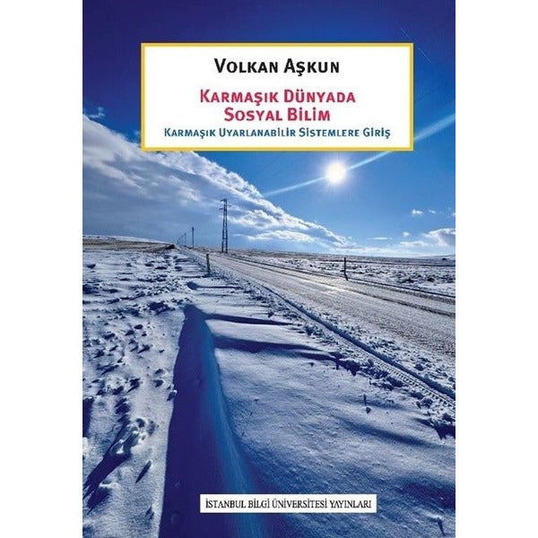 Karmaşık Dünyada Sosyal Bilim - Karmaşık Uyarlanabilir Sistemlere Giriş | İstanbul Bilgi Üniv.Yayınları (İnce Kapak)