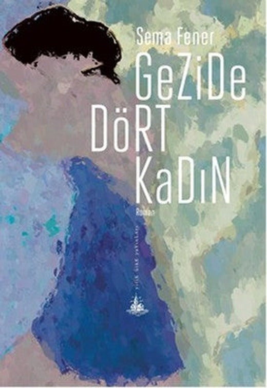 Gezide Dört Kadın | Yitik Ülke Yayınları