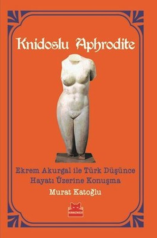 Knidoslu Aphrodite-Ekrem Akurgal ile Türk Düşünce Hayatı Üzerine Konuşma | Kırmızı Kedi