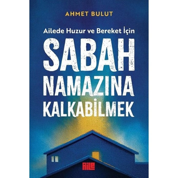 Sabah Namazına Kalkabilmek - Ailede Huzur ve Bereket İçin | Aile Yayınları