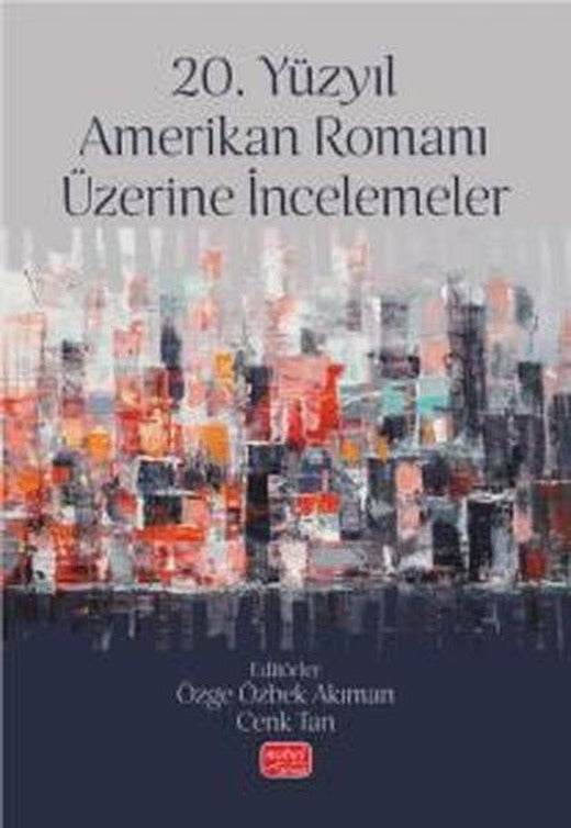 20. Yüzyıl Amerikan Romanı Üzerine İncelemeler | Nobel Bilimsel Eserler (İnce Kapak)