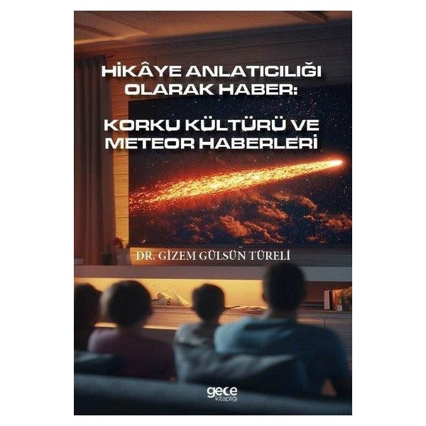 Hikaye Anlatıcılığı Olarak Haber: Korku Kültürü ve Meteor Haberleri | Gece Kitaplığı (İnce Kapak)