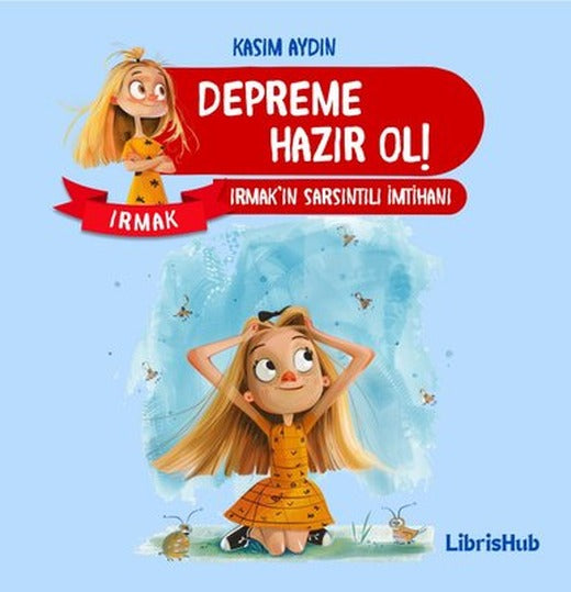Depreme Hazır Ol! Irmak'ın Sarsıntılı İmtihanı | Librishub Yayınları (İnce Kapak)