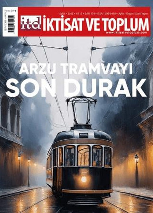 İktisat ve Toplum Dergisi 179. Sayı Arzu Tramvayı Son Durak | İktisat ve Toplum Dergisi (Ciltsiz)